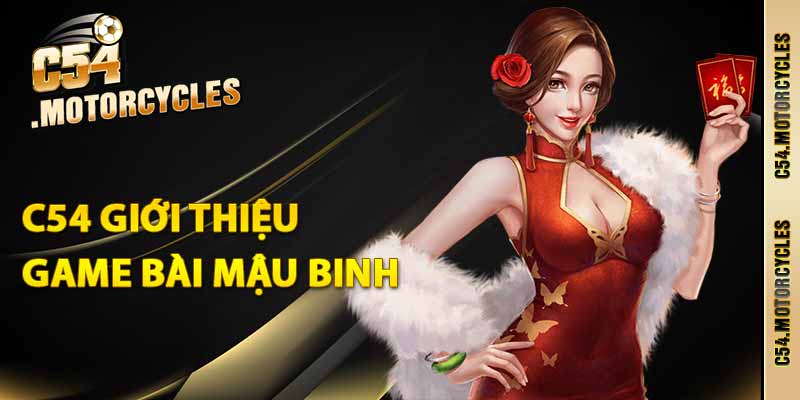 C54 giới thiệu game bài mậu binh